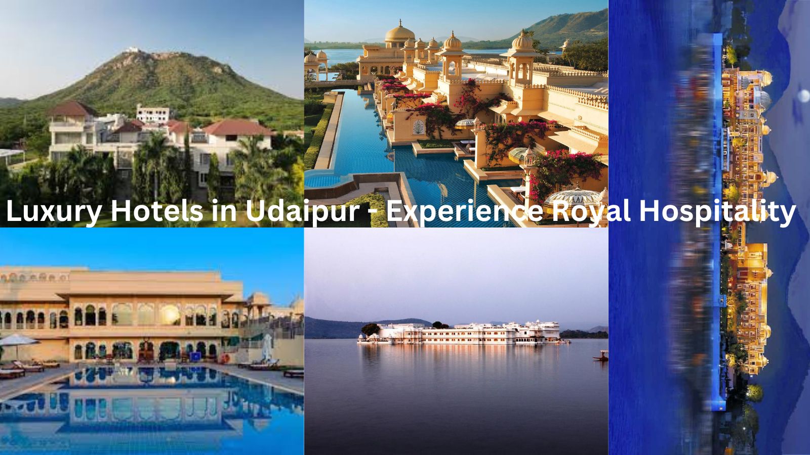 Luxury Hotels in Udaipur - Experience Royal Hospitality