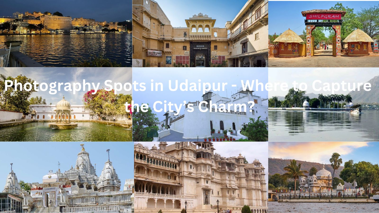 Photography Spots in Udaipur - Where to Capture the City’s Charm?