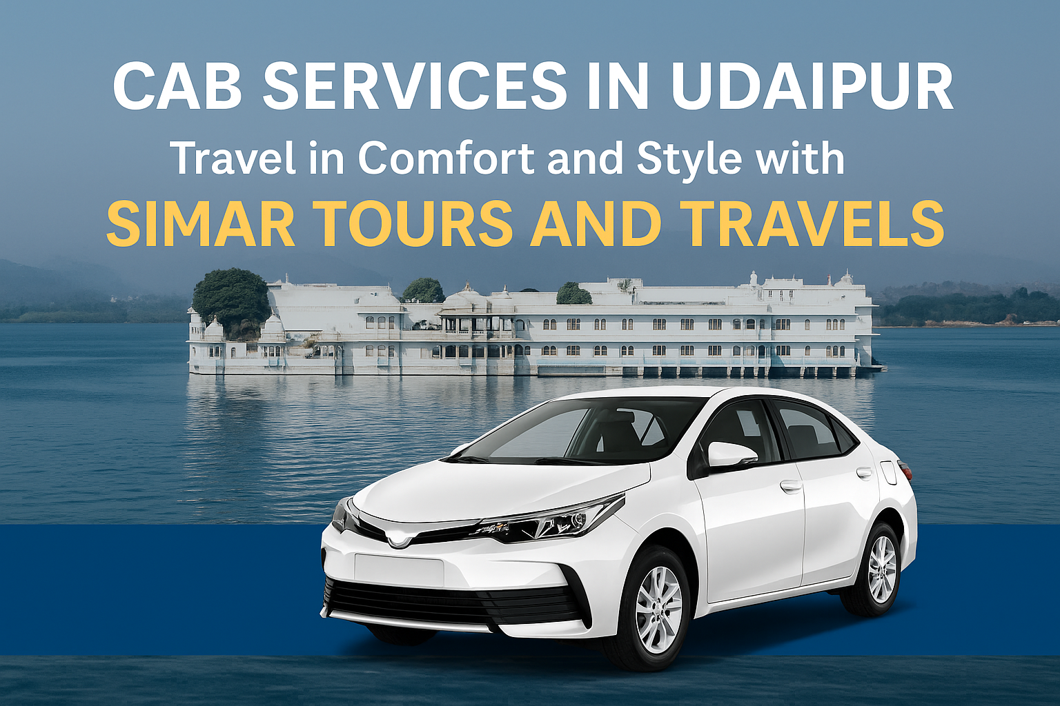 Cab Services in Udaipur - Travel in Comfort and Style with Simar Tours and Travels